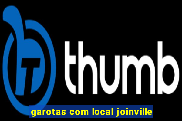 garotas com local joinville